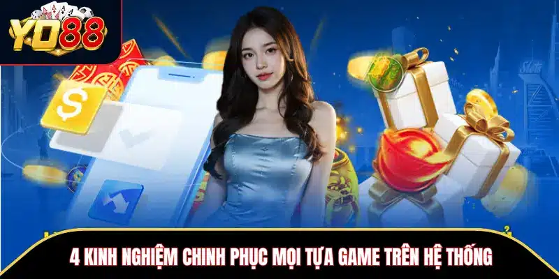 4 kinh nghiệm chinh phục mọi tựa game trên hệ thống