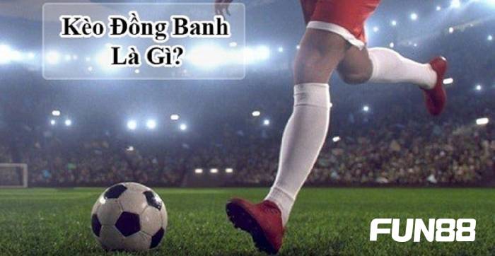 Kèo chấp đồng banh