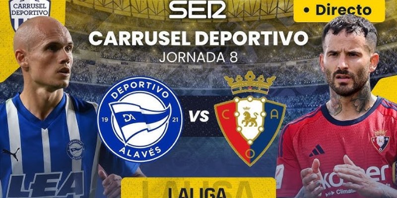 Trực Tiếp Kèo Trận Deportivo Alavés vs Osasuna 25/5/2025 07:00 - Lucky88 2 Deportivo Alavés vs Osasuna