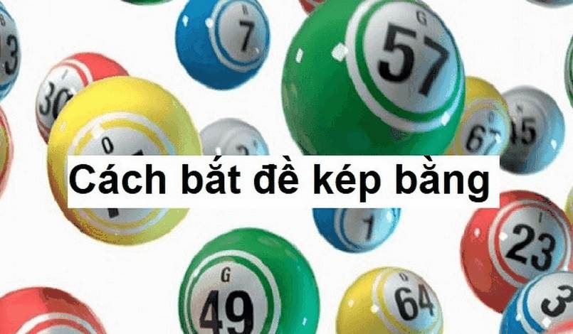Có nhiều cách để bắt đề kép bằng